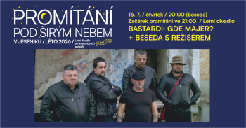 PROMÍTÁNÍ POD ŠIRÝM NEBEM: BASTARDI: GDE MAJER + BESEDA S REŽISÉREM / LETNÍ KINO