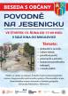 BESEDA S OBČANY Mikulovic: Povodně na Jesenicku